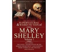 Mary Shelley The Collected Supernatural and Weird Fiction of Mary Sh (Tascabile)