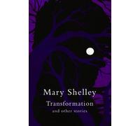 Mary Shelley Transformation and other stories (Legend Classics) (Tascabile)