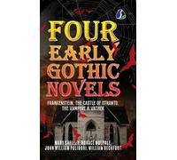 Mary Shelley Wi Four Early Gothic Novels: Frankenstein, The C (Copertina rigida)