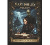Mary Shelley Word Search: 50 Literary Puzzles Inspired by Frankenstein, Gothic Imagination, and Early Science Fiction