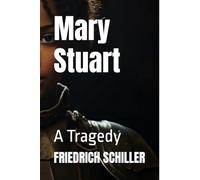 Mary Stuart: A Tragedy