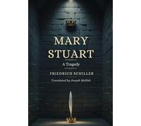 Mary Stuart: A Tragedy