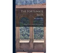 Mary Stuart Boy The Fortunate Isles; Life and Travel in Major (Copertina rigida)
