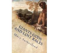 Mary Sutherland Giants Gods and Lost Races (Tascabile)