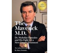 Mary Swander The Maverick M.D. - Dr. Nicholas Gonzalez and His Fight (Tascabile)