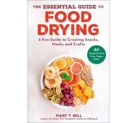 Mary T. Bell The Essential Guide to Food Drying (Tascabile)