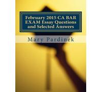 Mary T Pardinek State February 2015 CA BAR EXAM Essay Questions and (Tascabile)