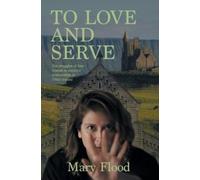 Mary Therese Therese Flood To Love and Serve (Tascabile)