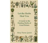 Mary Thorne Que Let the Herbs Heal You - A Guide to the Healing Herb (Tascabile)