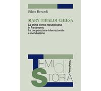 Mary Tibaldi Chiesa. La prima donna repubblicana in Parlamento tra cooperazione internazionale e mondialismo