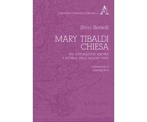 Mary Tibaldi Chiesa. Tra integrazione europea e riforma delle Nazioni Unite
