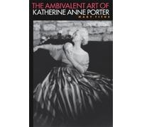 Mary Titus The Ambibalent art of Katherine Anne Porter (Tascabile)