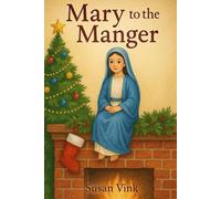 Mary to the Manger: An Advent Story