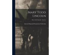 Mary Todd Lincoln; Mary Todd Lincoln - Insanity (Tascabile)
