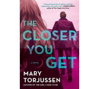 Mary Torjussen The Closer You Get (Tascabile)