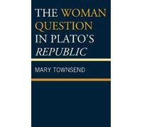 Mary Townsend The Woman Question in Plato's Republic (Tascabile)
