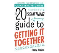 Mary Traina The Twentysomething Guide to Getting It Together (Tascabile)