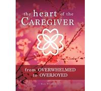 Mary Tutterow The Heart of the Caregiver (Tascabile) Heart of the Caregiver