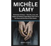MARY UTLEY MICHÈLE LAMY: Alchemist of Chaos - The Life, Love, and Le (Tascabile)