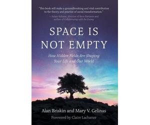 Mary V Gelinas Space Is Not Empty: How Hidden Fields Are Sha (Copertina rigida)