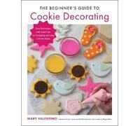 Mary Valentino The Beginner's Guide to Cookie Decorating (Tascabile)
