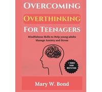 Mary W Bond Overcoming Overthinking For Teenagers (Tascabile)