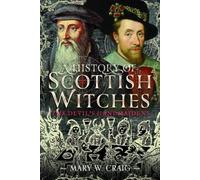 Mary W Craig A History of Scottish Witches (Copertina rigida)