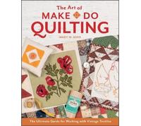 Mary W. Kerr The Art of Make-Do Quilting (Copertina rigida)