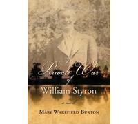 Mary Wakefield Buxton The Private War of William Styron (Tascabile)