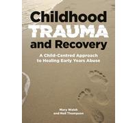 Mary Walsh Neil Thompson Childhood Trauma and Recovery (Tascabile)