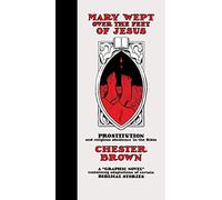 Chester Brown – Mary Wept over the Feet of Jesus – Copertina rigida