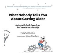 Mary Westheimer What Nobody Tells You About Getting Older (Copertina rigida)