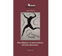Mary Wigman e la danza tedesca del primo Novecento
