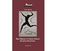 Mary Wigman e la danza tedesca del primo Novecento