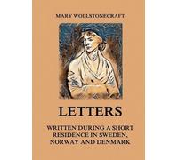Mary Wollstonec Letters written during a short residence in Sweden, (Tascabile)