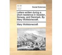 Mary Wollstonec Letters written during a short residence in Sweden, (Tascabile)