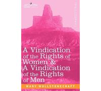 Mary Wollstonec A Vindication of the Rights of Women & a Vindication (Tascabile)