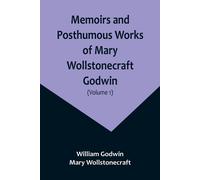 Mary Wollstonecr Memoirs and Posthumous Works of Mary Wollstonecraft (Tascabile)