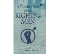 Mary Wollstonecraft A Vindication of the Rights of Men (Copertina rigida)