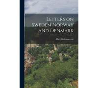 Mary Wollstonecraft Letters on Sweden Norway and Denmark (Tascabile)