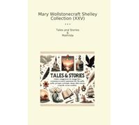 Mary Wollstonecraft Shelley Collection (XXV): Tales Mathilda