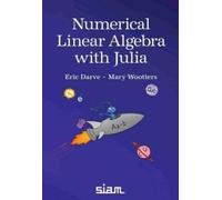 Mary Wootters Eric Darve Numerical Linear Algebra with Julia (Tascabile)