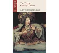 Mary Wortley Montagu The Turkish Embassy Letters (Tascabile) Eland classics