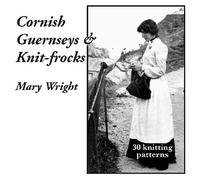 Mary Wright Cornish Guernseys and Knit-frocks (Tascabile)