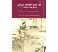 Mary Yoshinari Labour History and the Economy in Iran (Copertina rigida)