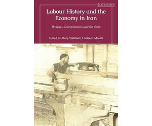 Mary Yoshinari Labour History and the Economy in Iran (Tascabile)