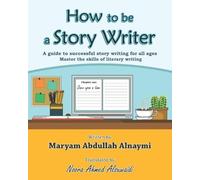 Maryam Abdullah Alnaymi How to be a Story Writer (Tascabile)