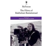 Maryam Ghorbankarimi Refocus: the Films of Rakhshan Banietemad (Tascabile)