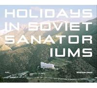Maryam Omidi FUEL Holidays in Soviet Sanatoriums (Copertina rigida)