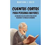 Maryana J Solís Cuentos Cortos Para Personas Mayores (Tascabile)